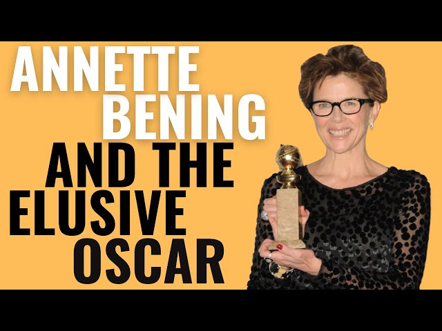 Annette Bening and the Elusive Oscar | Why She's Never Won