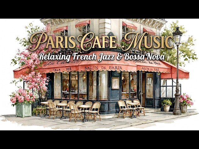 Paris Cafe Ambience & Relaxing French Jazz Cafe Music For Deep Study And Cozy Coffee Shop Vibes