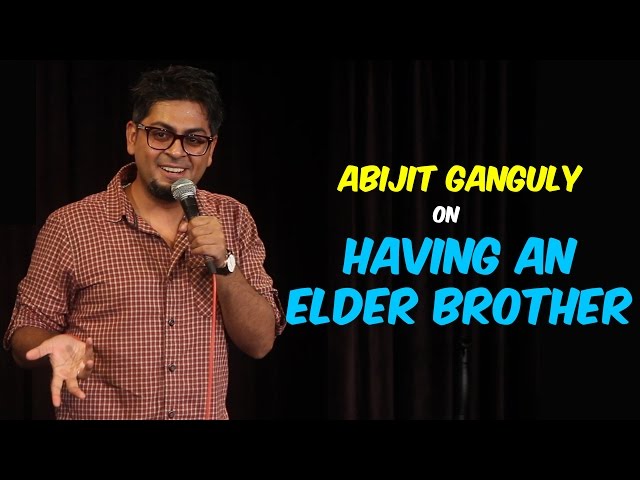 Having an Elder Brother | Stand-up Comedy by Abijit Ganguly