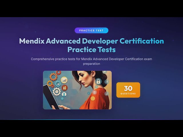 Mendix Advanced Developer Certification - Practice Test Questions & Answers | Exam Prep 2026
