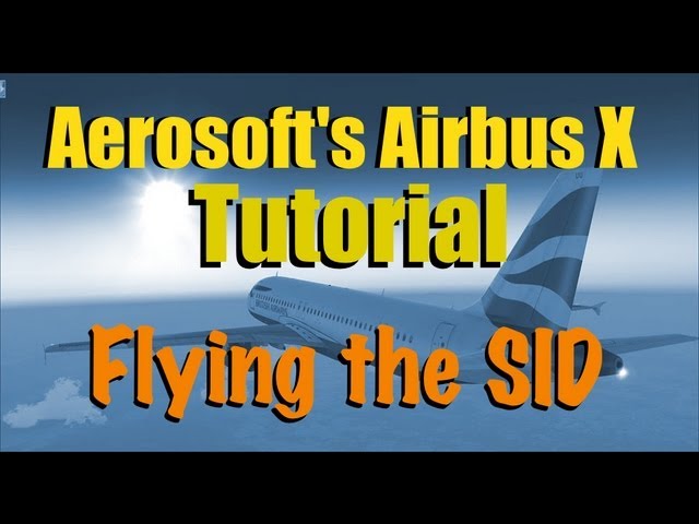 HOW TO FLY A SID IN THE AIRBUS X FOR FSX