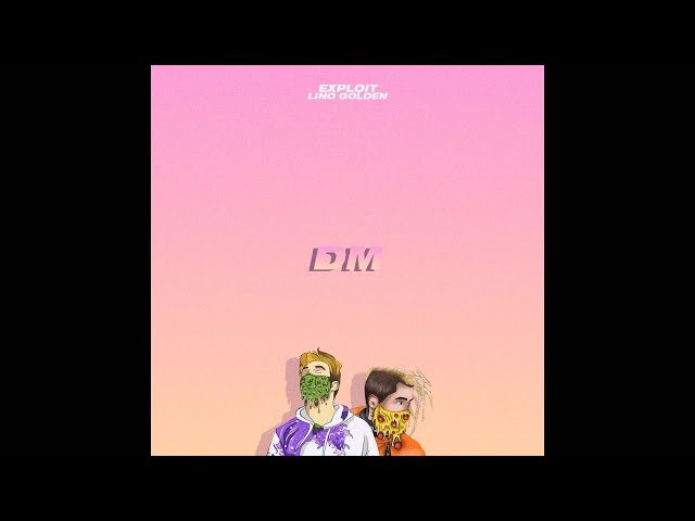 Exploit x Lino Golden - "DM"