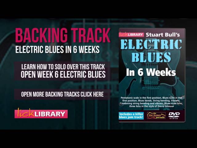 Blues Backing Track In Key Of A | Electric Blues In 6 Weeks | Licklibrary