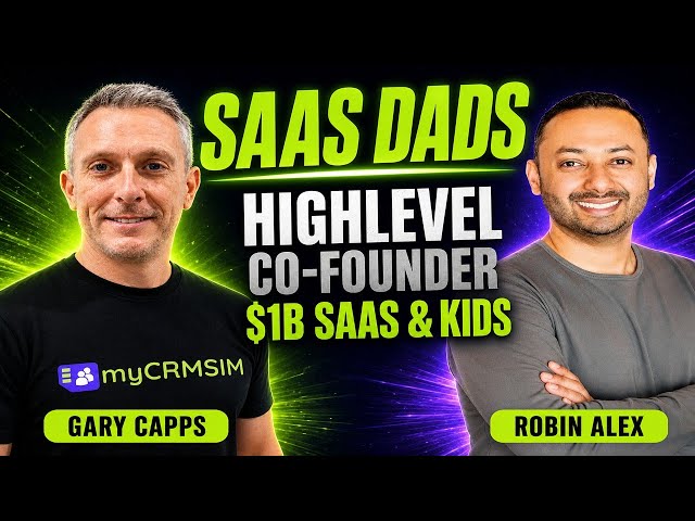 Robin Alex (HighLevel Co-Founder): Building a $1B SaaS While Raising Kids | SaaS Dads Ep 11
