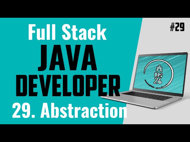 Java Full Stack Developer Course for Beginners | Abstraction | Basic to Advance | DRS-26 #29