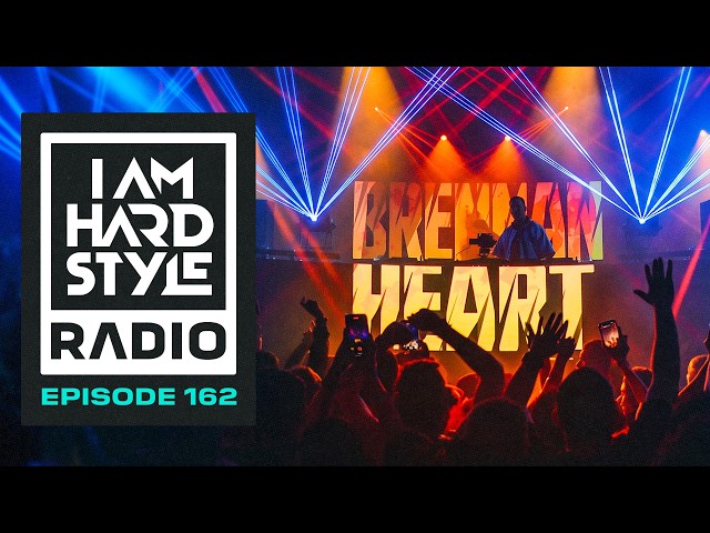 Episode 162 - I AM HARDSTYLE Radio by Brennan Heart
