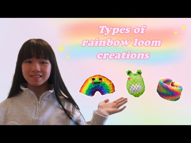 Types of rainbow loom creations (guide to rainbow loom 2)