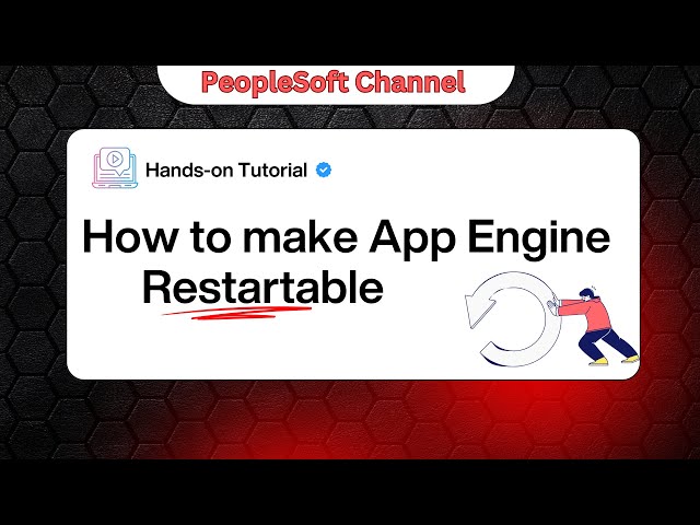 PeopleSoft Tutorials - How to design and develop Restartable App Engine | Step-by-Step Demo