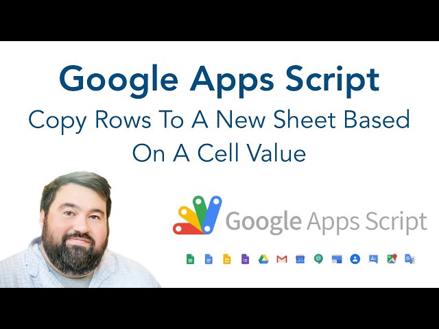 Google Apps Script: Copy Rows To A New Sheet Based on Cell Value