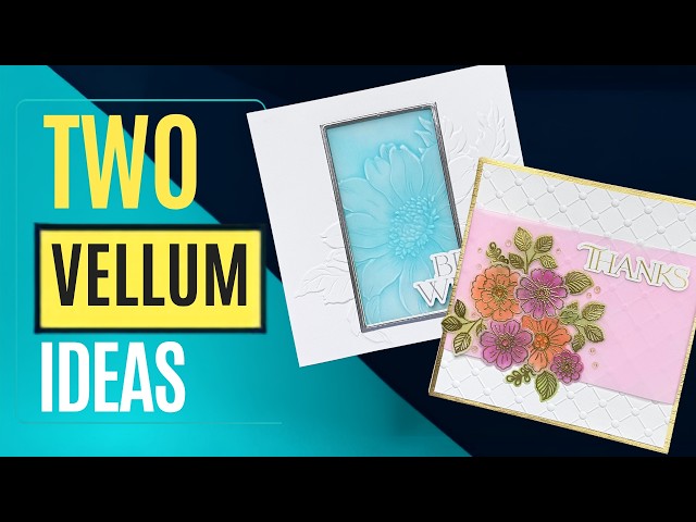 2 EASY Vellum Cards Ideas - Detailed Vellum Tutorial