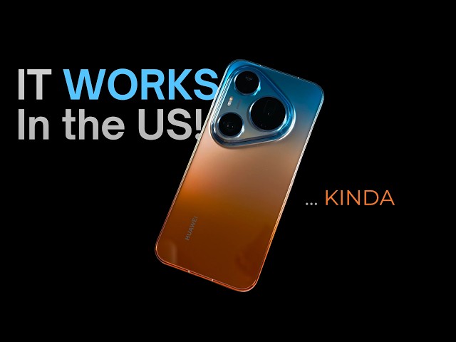 Huawei Pura 90s Pro Max: It Works in the US... Kinda