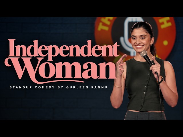 Independent Woman | Gurleen Pannu | Standup Comedy