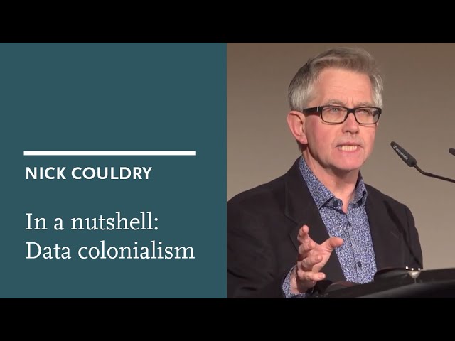 In a nutshell: Nick Couldry on data colonialism