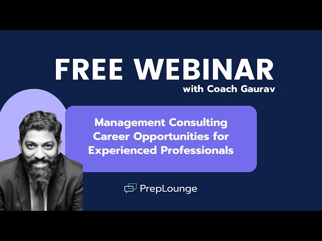 Management Consulting Career Opportunities for Experienced Professionals (with Coach Gaurav Bhosle)