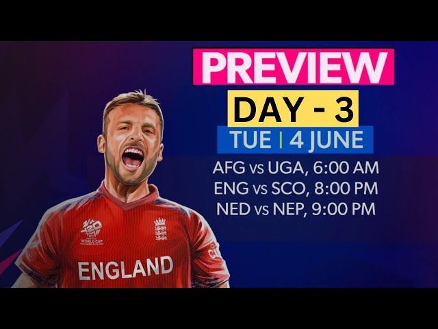 ICC T20 WC | Preview | Day 3 | AFG vs UGA | ENG vs SCO | NED vs NEP | Playing XI