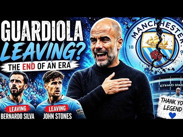 Guardiola Leaving? And 2 Man City Players Exit 