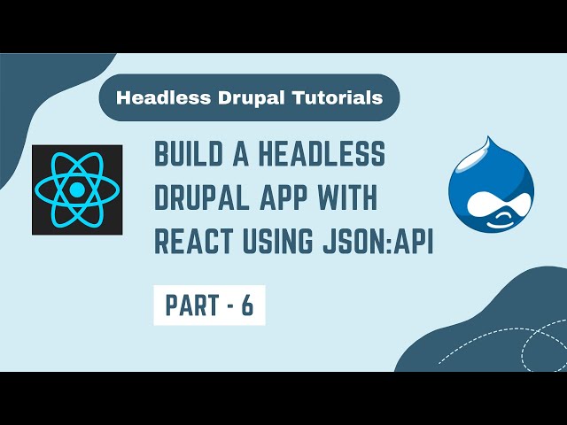 Build a Headless Drupal App with React Using JSON:API