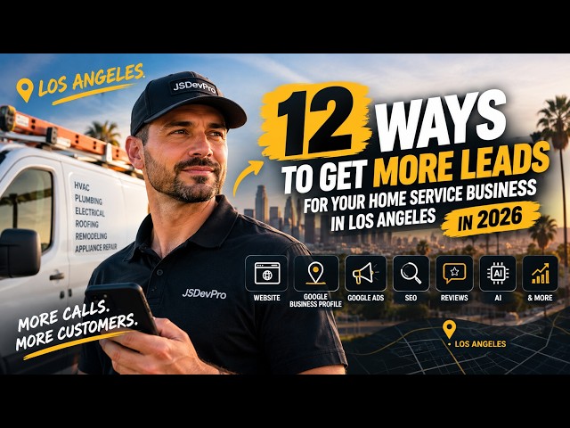 12 Ways to Get More Leads for Your Home Service Business in Los Angeles in 2026