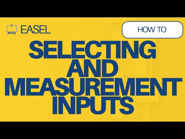 Easel Software: Selecting and Measurement Inputs