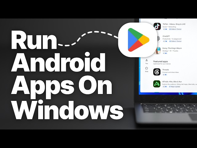 How to Run Android Apps on Windows (ANY App in Google Play Store)