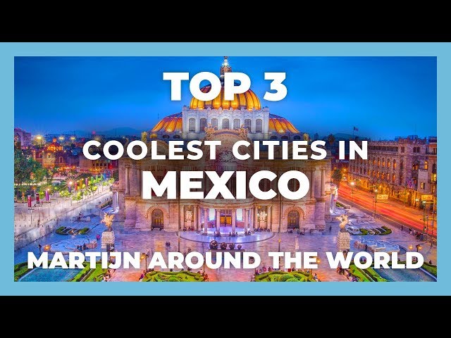 GREAT CITIES TO VISIT IN MEXICO. Mexico best cities to visit - Travel to Mexico