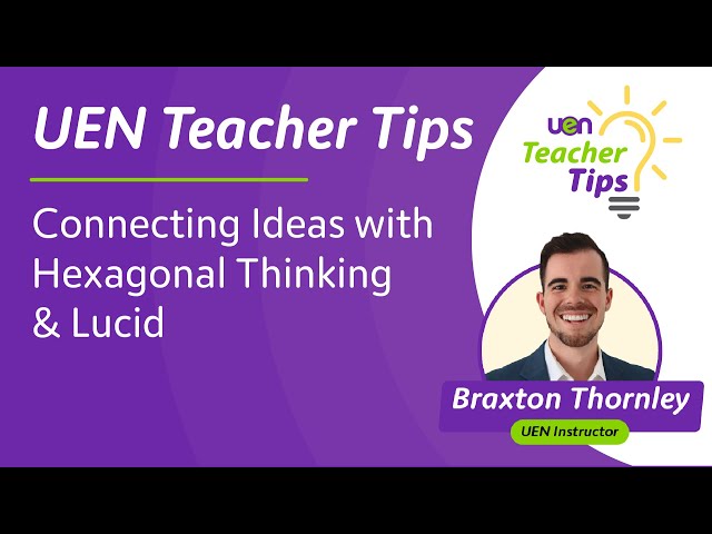 Connecting Ideas with Hexagonal Thinking and Lucid | UEN Teacher Tips