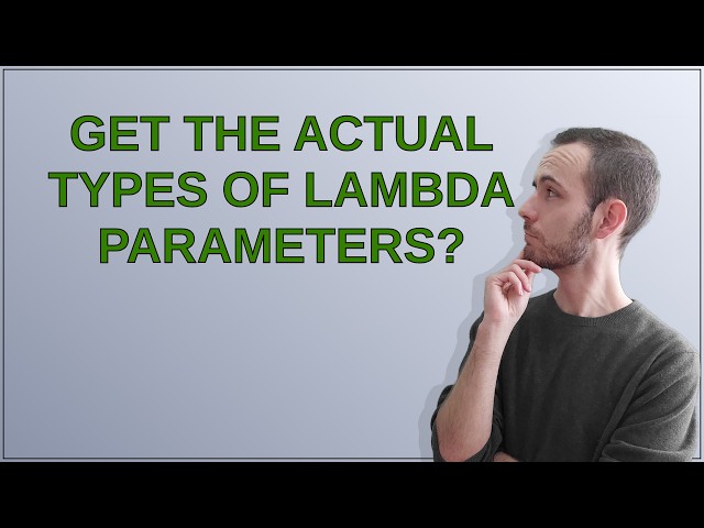 Get the actual types of lambda parameters?