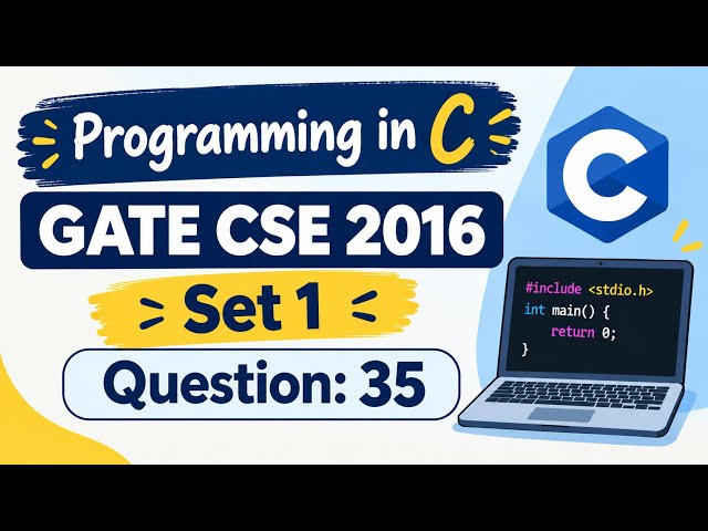 Programming in C : GATE CSE 2016 | Set 1 | Question: 35