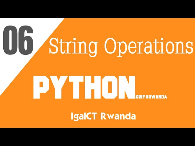 IgaICT Rwanda: 06:- String Operations Muri Python Programming Kinyarwanda 2020