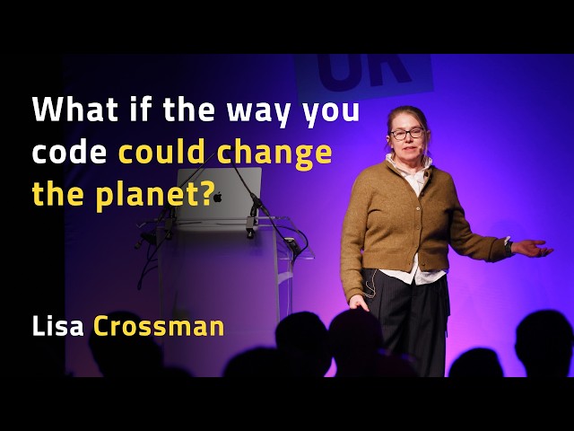 What if the way you code could change the planet? - Lisa Crossman