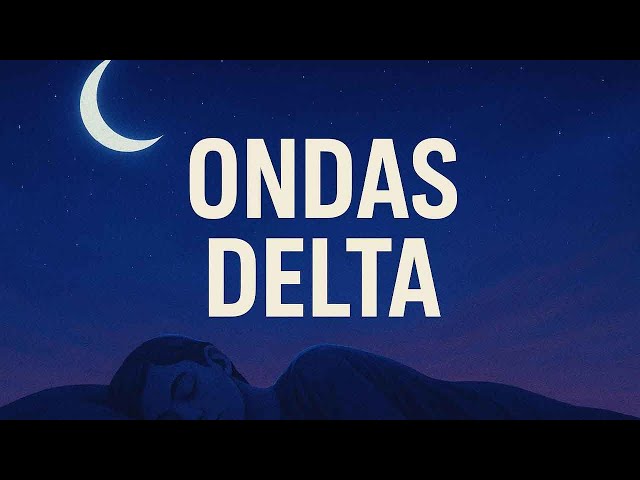 Frecuencia Modulada | Ondas Delta | Música Relajante para Dormir Profundamente