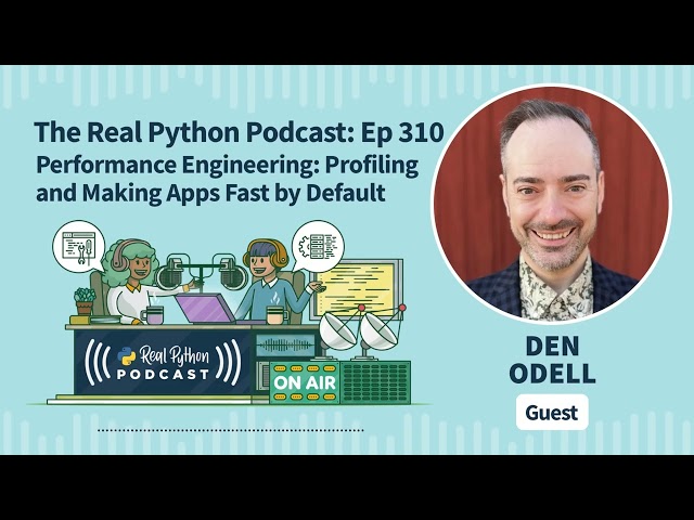 Performance Engineering: Profiling and Making Apps Fast by Default | Real Python Podcast #310