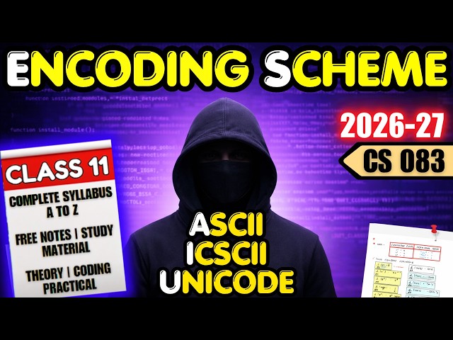 Class 11 Computer Science | Encoding Scheme - ASCII, ISCII, UNICODE | Code 083 | ONE SHOT 2026-27
