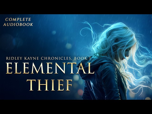 Elemental Thief | Ridley Kayne Chronicles, Book 1 [YA Fantasy Audiobook]