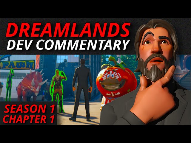 SEASON 1 CHAPTER 1 - DREAMLANDS DEV COMMENTARY