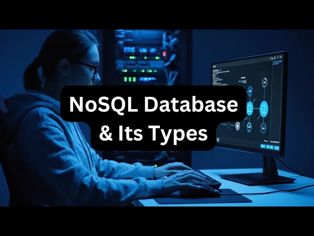 Types of NoSQL Explained | Advantages & Disadvantages of NoSQL Database