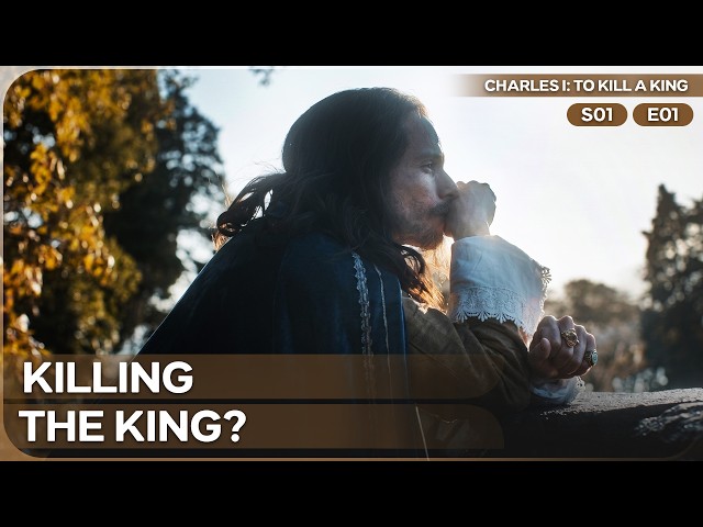 How England Dared to Judge a King | Charles I To Kill A King | Season 1 Episode 1