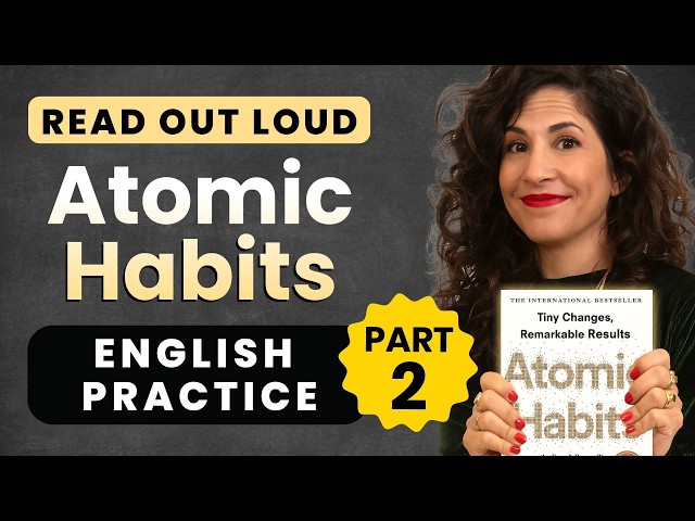 Read out loud with me! Atomic Habits PART 2 – Vocabulary, pronunciation and intonation