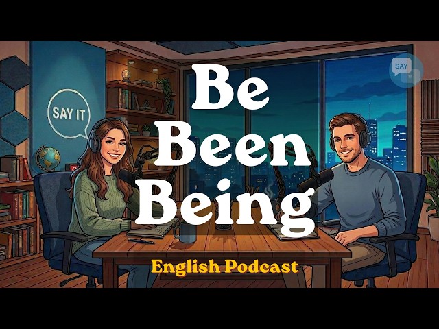 Be, Been, Being  Every English Learner Gets This Wrong  English Podcast
