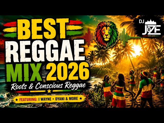 BEST REGGAE MIX 2026 🌴 Roots & Conscious Reggae | I Wayne, Dyani & More | DJ Joze