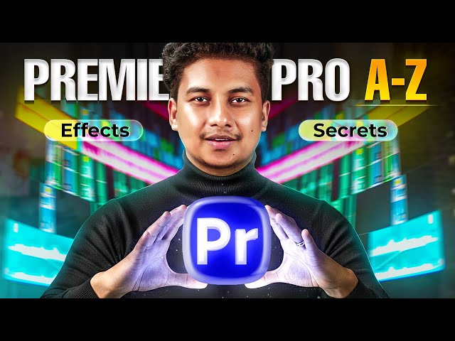 Adobe Premiere Pro Masterclass - এক ভিডিওতেই ক্লিয়ার!