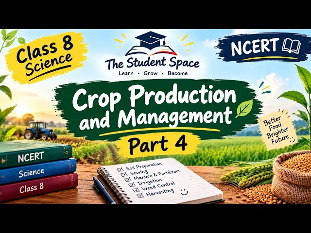 Crop Production and Management | Class 8 Science Chapter 1 | NCERT | Part 4