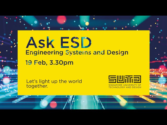 Ask ESD (Engineering Systems and Design) - SUTD Open House 2022