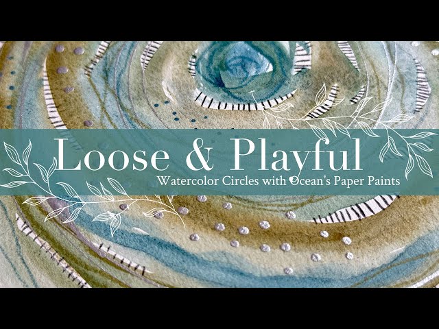Loose & Playful Watercolor Circles with Ocean’s Paper Paints