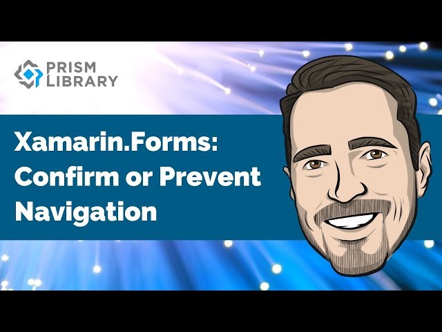 Prism for Xamarin.Forms - Confirming or Preventing Navigation