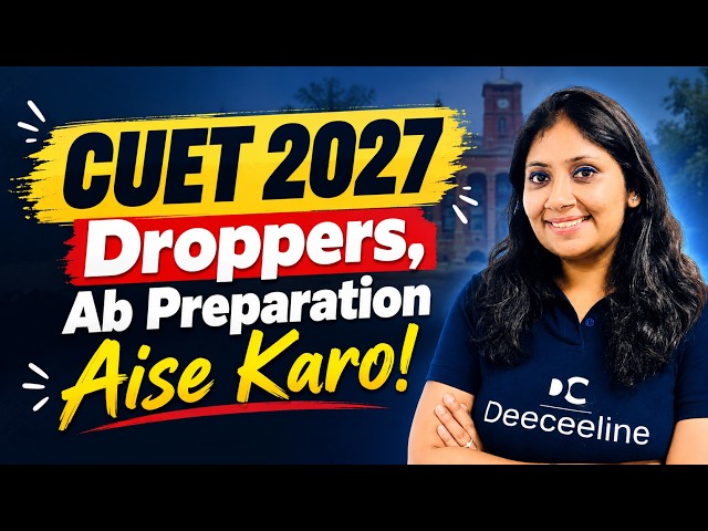 CUET 2027 Droppers, Ab Preparation Aise Karo!