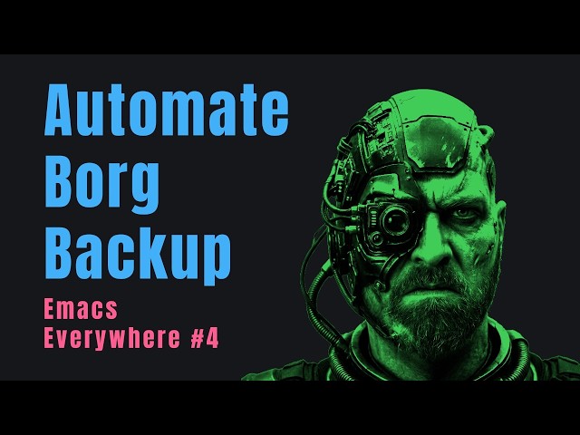 How I Back Up My Knowledge Base with Borg - Emacs Everywhere #4