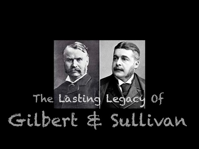 The Lasting Legacy of Gilbert and Sullivan