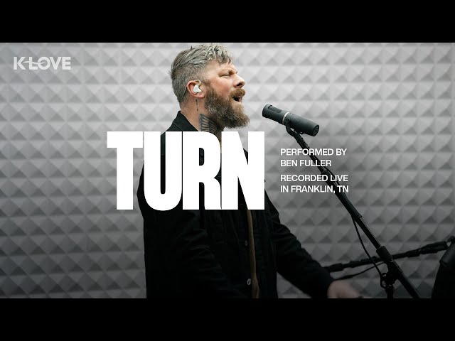 Ben Fuller - Turn || Exclusive K-LOVE Performance