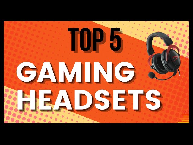 Top 5 Best Gaming Headsets you can buy in 2021